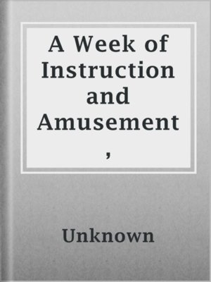 cover image of A Week of Instruction and Amusement,